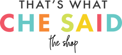 That's What Che Said Shop Logo - Small digital shop with SVG Files, printables and Sublimation Files for sale for use by crafters and desginers