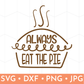 Always Eat the Pie