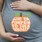 Give 'em Pumpkin to Talk About